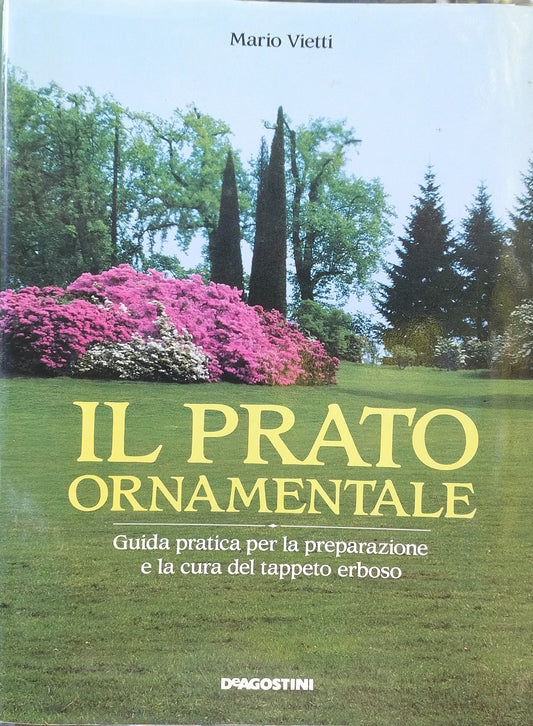 Il prato ornamentale. Guida pratica per la preparazione e la cura del tappeto erboso